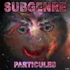 subGENRE - Particules